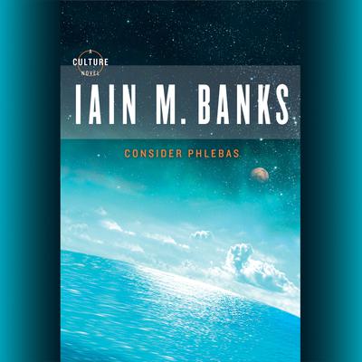 Consider Phlebas Audiobook, by Iain Banks