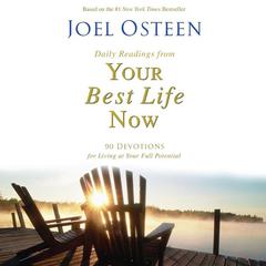 Daily Readings from Your Best Life Now: 90 Devotions for Living at Your Full Potential Audiobook, by Joel Osteen