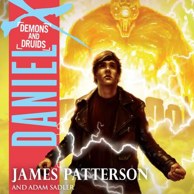 Daniel X: Demons and Druids: Demons and Druids Audiobook, by James Patterson