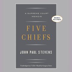 Five Chiefs: A Supreme Court Memoir Audiobook, by John Paul Stevens
