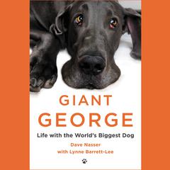 Giant George: Life with the Worlds Biggest Dog Audiobook, by Dave Nasser