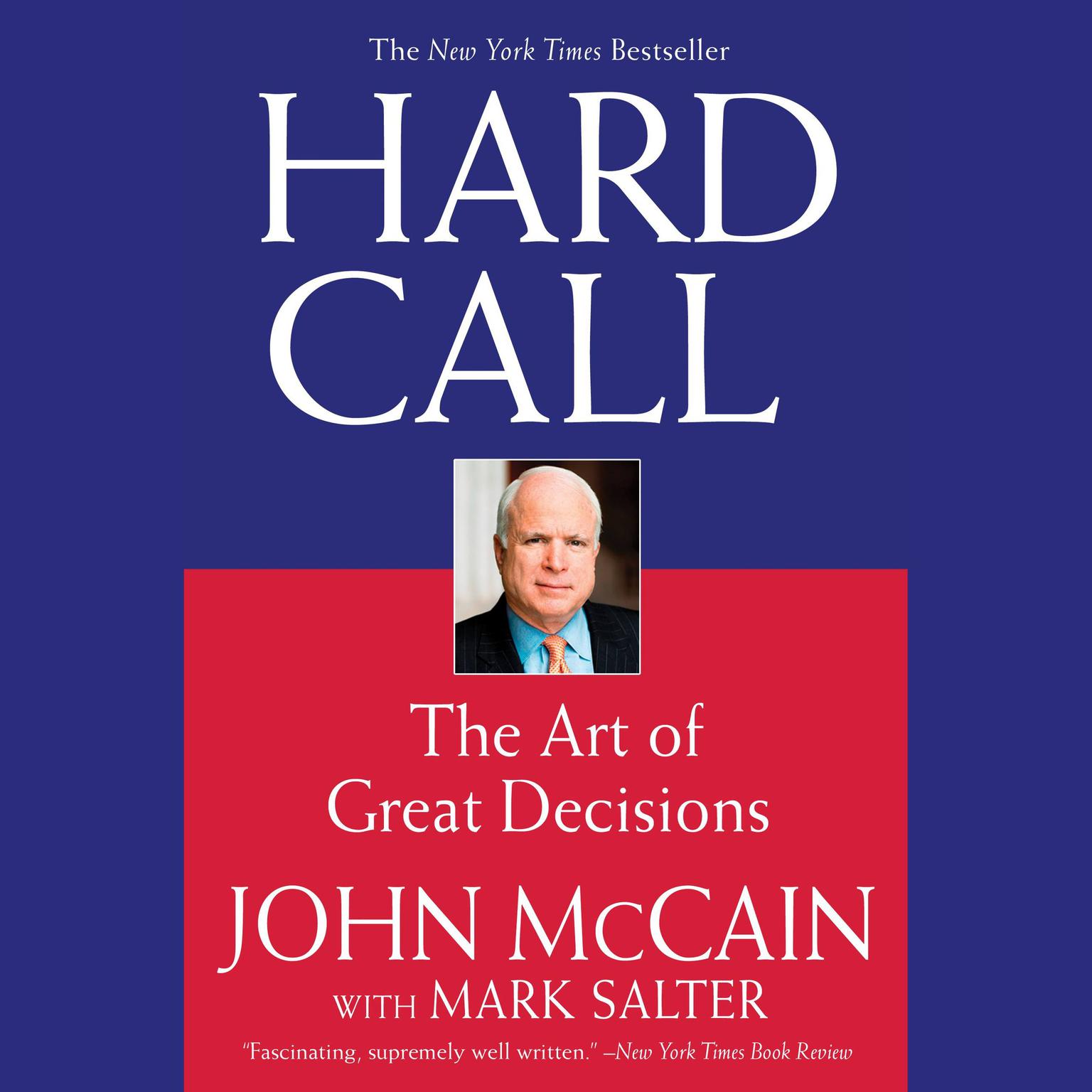 Hard Call (Abridged): Great Decisions and the Extraordinary People Who Made Them Audiobook, by John McCain