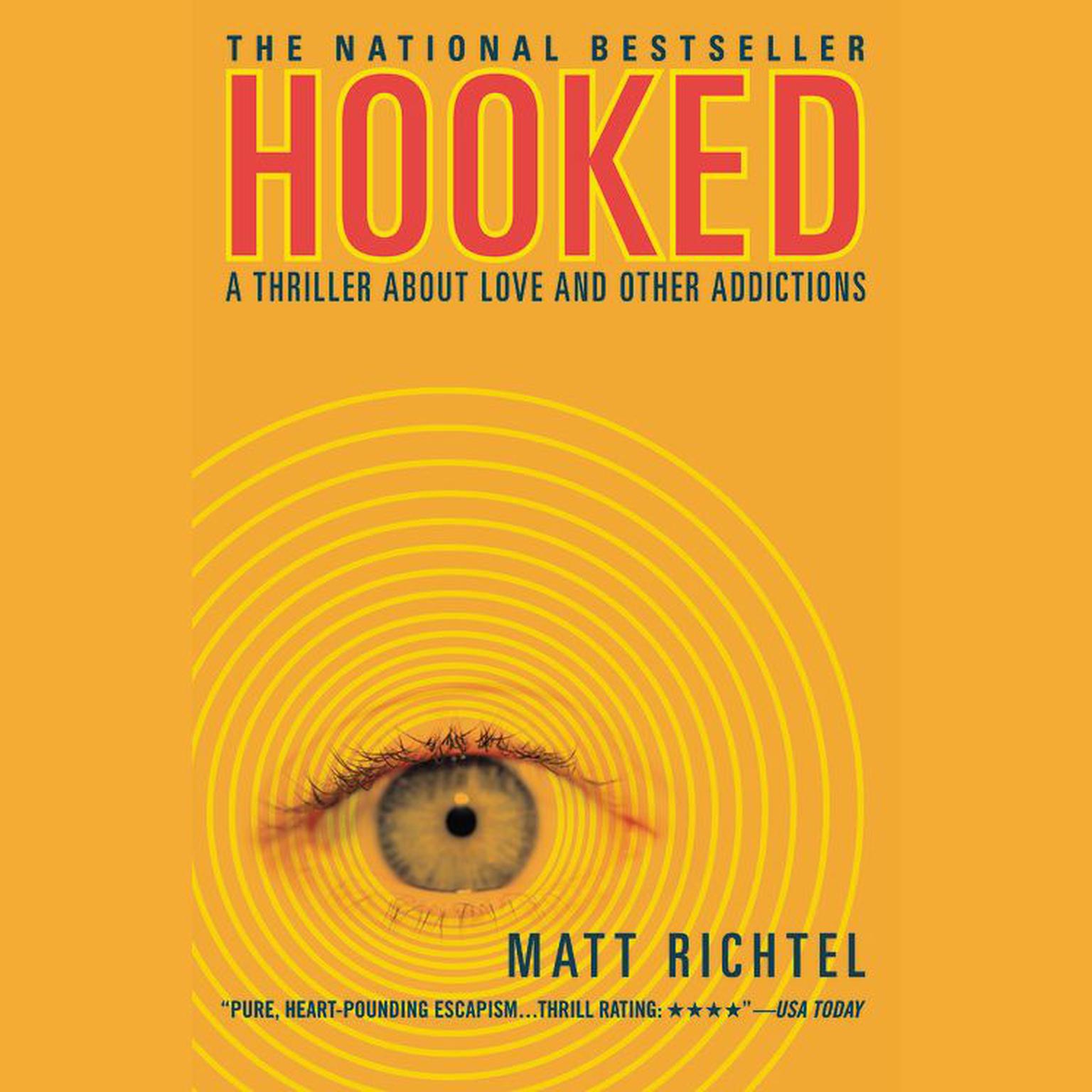 Hooked (Abridged): A Thriller About Love and Other Addictions Audiobook, by Matt Richtel