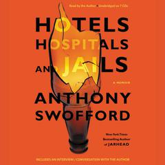 Hotels, Hospitals, and Jails: A Memoir Audiobook, by Anthony Swofford
