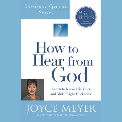 How to Hear from God: Learn to Know His Voice and Make Right Decisions Audiobook, by Joyce Meyer