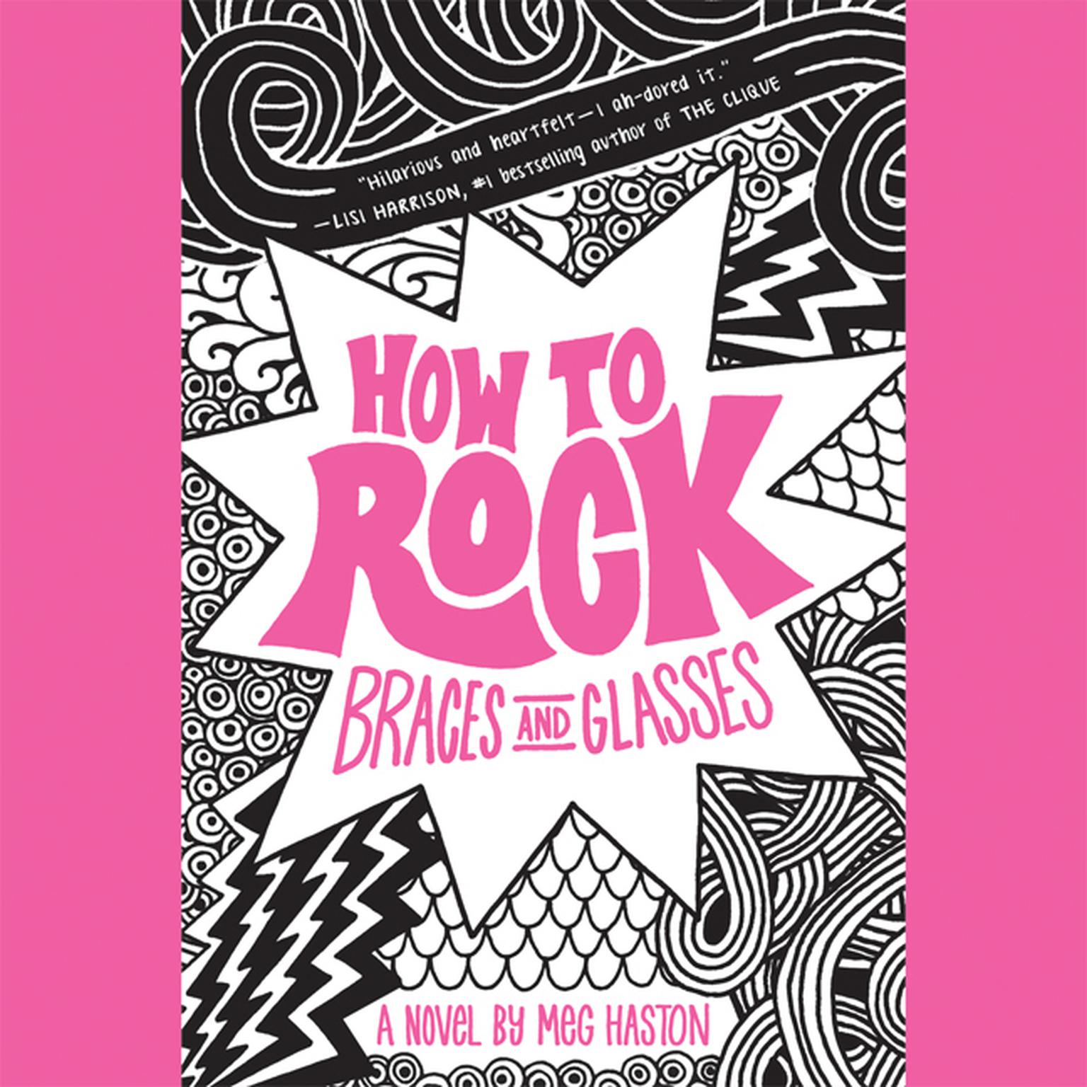 How to Rock Braces and Glasses Audiobook, by Meg Haston
