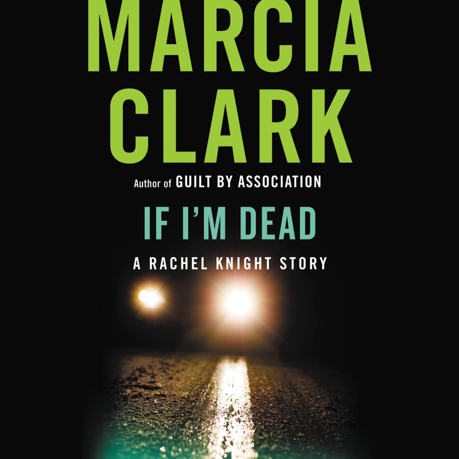 If Im Dead: A Rachel Knight Story Audiobook, by Marcia Clark