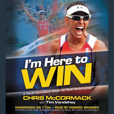 Im Here To Win: A World Champions Advice for Peak Performance Audiobook, by Chris McCormack