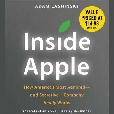 Inside Apple: How Americas Most Admired--and Secretive--Company Really Works Audiobook, by Adam Lashinsky
