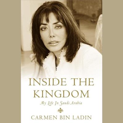 Inside the Kingdom: My Life in Saudi Arabia Audiobook, by Carmen Bin Ladin