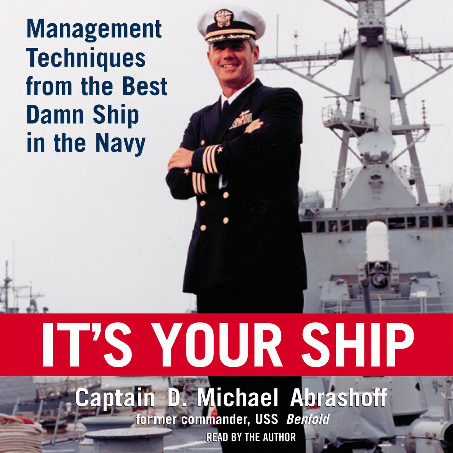 Its Your Ship (Abridged): Management Techniques from the Best Damn Ship in the Navy Audiobook, by D. Michael Abrashoff