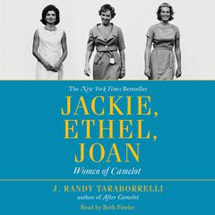 Jackie, Ethel, Joan: Women of Camelot Audiobook, by J. Randy Taraborrelli