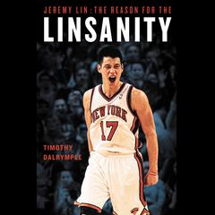 Jeremy Lin: The Reason for the Linsanity Audiobook, by Timothy Dalrymple