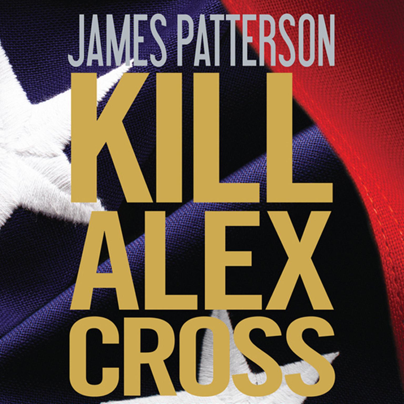 Kill Alex Cross (Abridged) Audiobook, by James Patterson