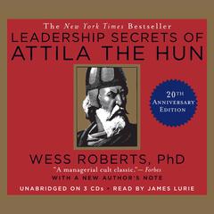 Leadership Secrets of Attila the Hun Audiobook, by Wess Roberts