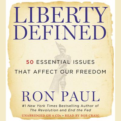 Liberty Defined: 50 Essential Issues That Affect Our Freedom Audiobook, by Ron Paul