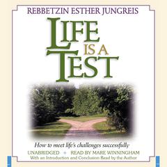 Life Is a Test: How to Meet Lifes Challenges Successfully Audiobook, by Esther Jungreis