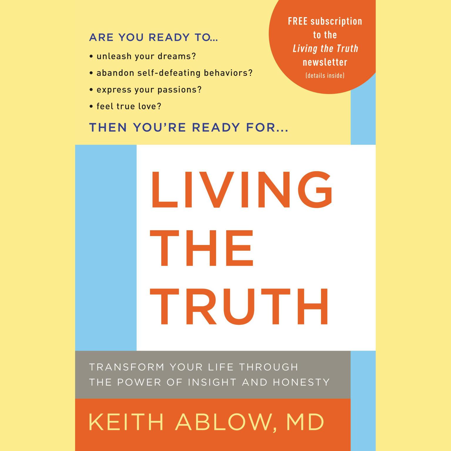 Living the Truth (Abridged): Transform Your Life Through the Power of Insight and Honesty Audiobook, by Keith Ablow