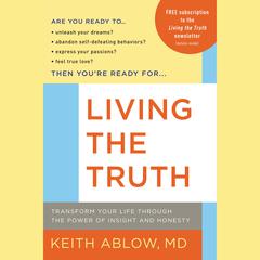 Living the Truth: Transform Your Life Through the Power of Insight and Honesty Audiobook, by Keith Ablow