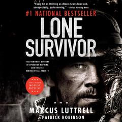 Lone Survivor: The Eyewitness Account of Operation Redwing and the Lost Heroes of SEAL Team 10 Audiobook, by Marcus Luttrell
