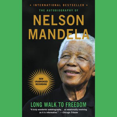 Long Walk to Freedom: The Autobiography of Nelson Mandela Audiobook, by 