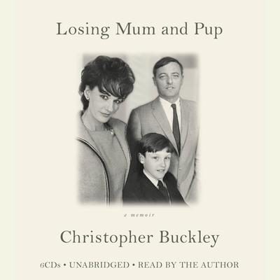 Losing Mum and Pup: A Memoir Audiobook, by Christopher Buckley