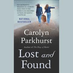 Lost And Found: A Novel Audiobook, by Carolyn Parkhurst