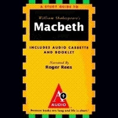 Macbeth: An A+ Audio Study Guide Audiobook, by William Shakespeare