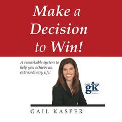 Make a Decision to Win Audiobook, by Gail Kasper