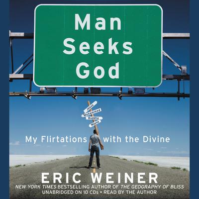 Man Seeks God: My Flirtations with the Divine Audiobook, by Eric Weiner
