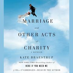 Marriage and Other Acts of Charity: A Memoir Audiobook, by Kate Braestrup