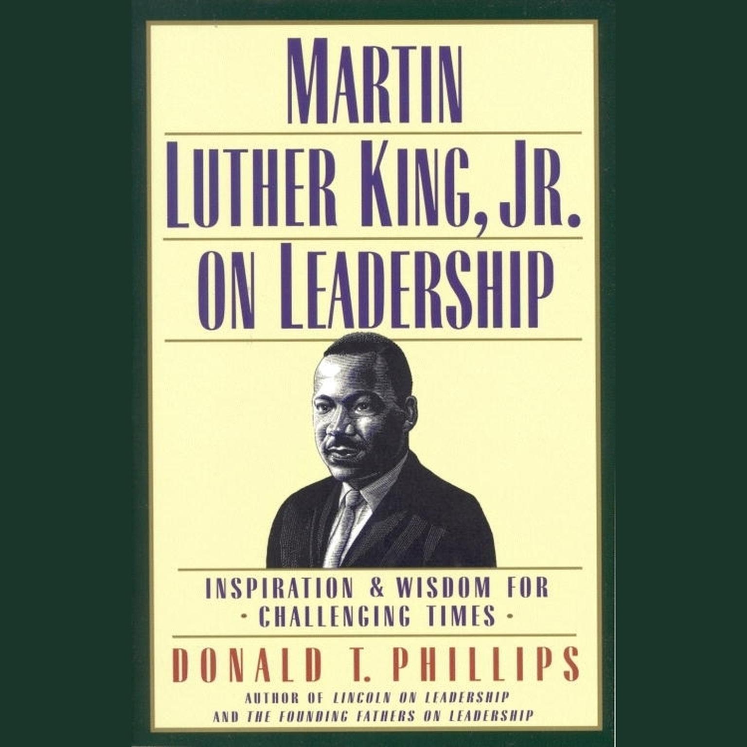 Martin Luther King, Jr., on Leadership (Abridged): Inspiration and Wisdom for Challenging Times Audiobook, by Donald T. Phillips