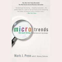 Microtrends: The Small Forces Behind Tomorrow's Big Changes Audiobook, by Mark Penn