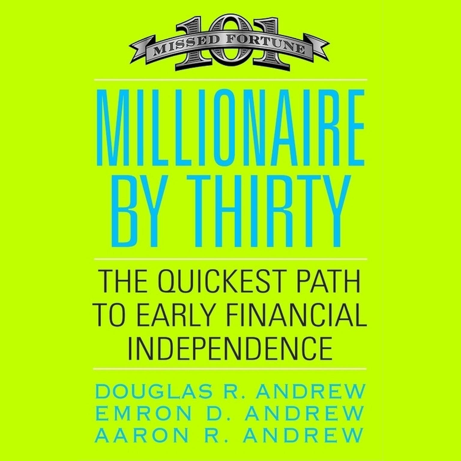 Millionaire by Thirty: The Quickest Path to Early Financial Independence Audiobook, by Douglas R. Andrew