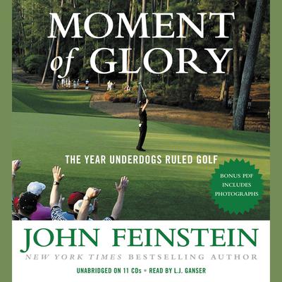 Moment of Glory: The Year Underdogs Ruled Golf Audiobook, by John Feinstein