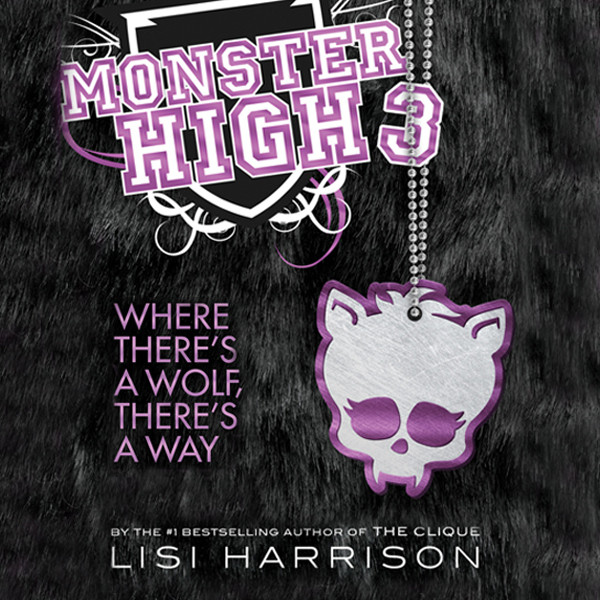 Monster High: Where Theres a Wolf, Theres a Way Audiobook, by Lisi Harrison