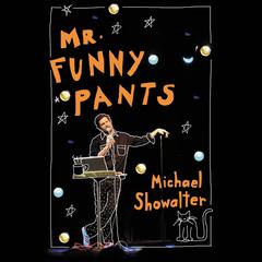 Mr. Funny Pants Audiobook, by Michael Showalter