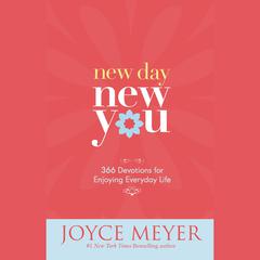 New Day, New You: 366 Devotions for Enjoying Everyday Life Audiobook, by Joyce Meyer