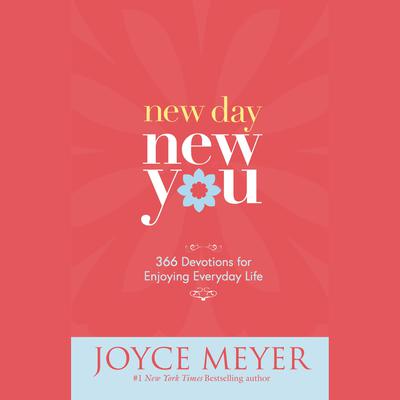 New Day, New You: 366 Devotions for Enjoying Everyday Life Audiobook, by Joyce Meyer