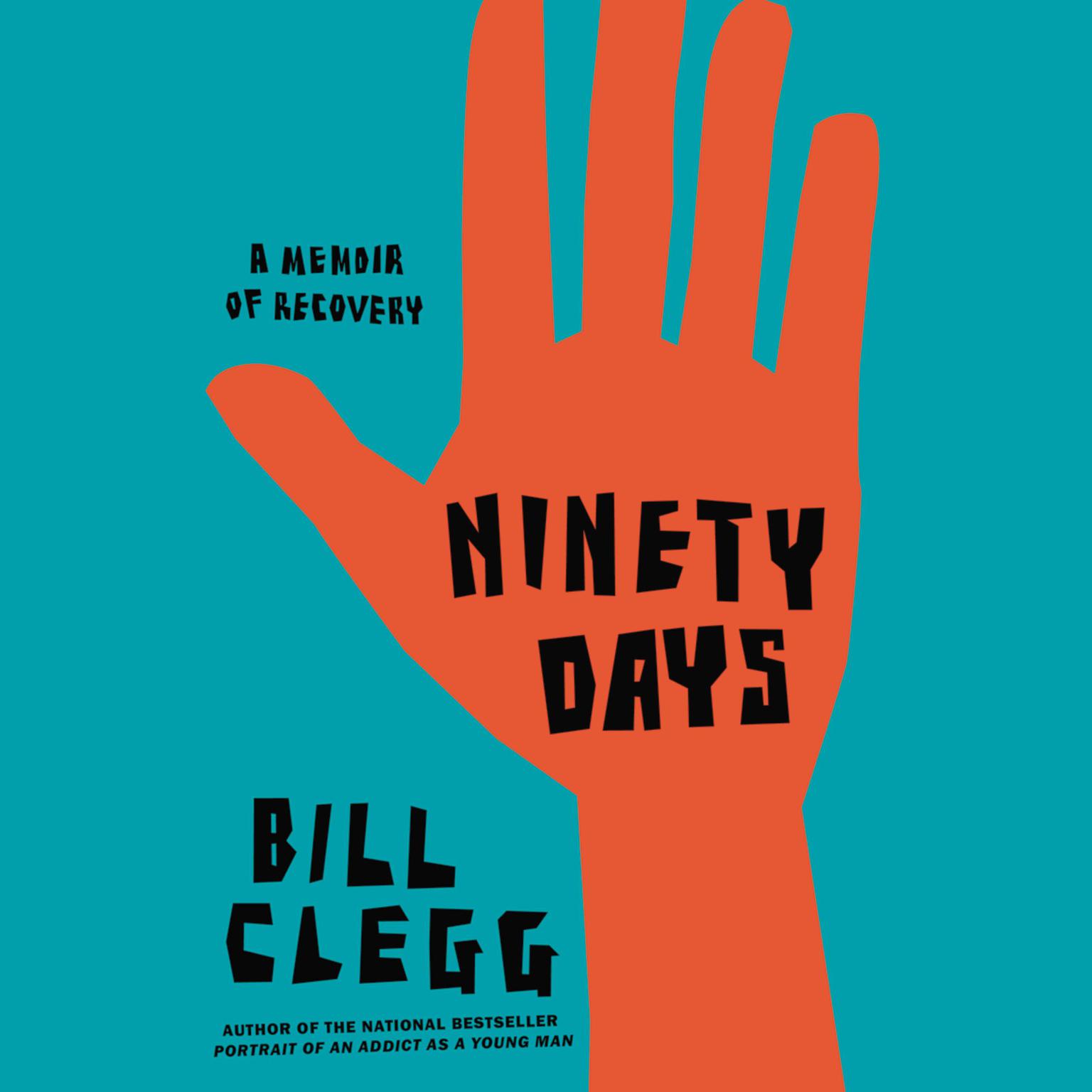 Ninety Days: A Memoir of Recovery Audiobook, by Bill Clegg