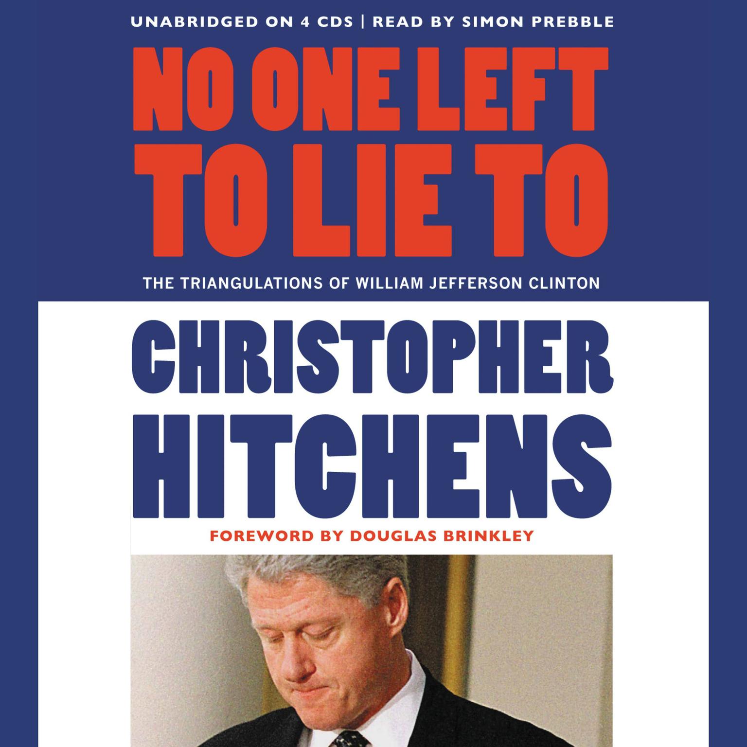 No One Left to Lie To: The Triangulations of William Jefferson Clinton Audiobook, by Christopher Hitchens