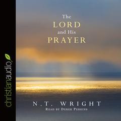 Lord and His Prayer Audiobook, by N. T. Wright