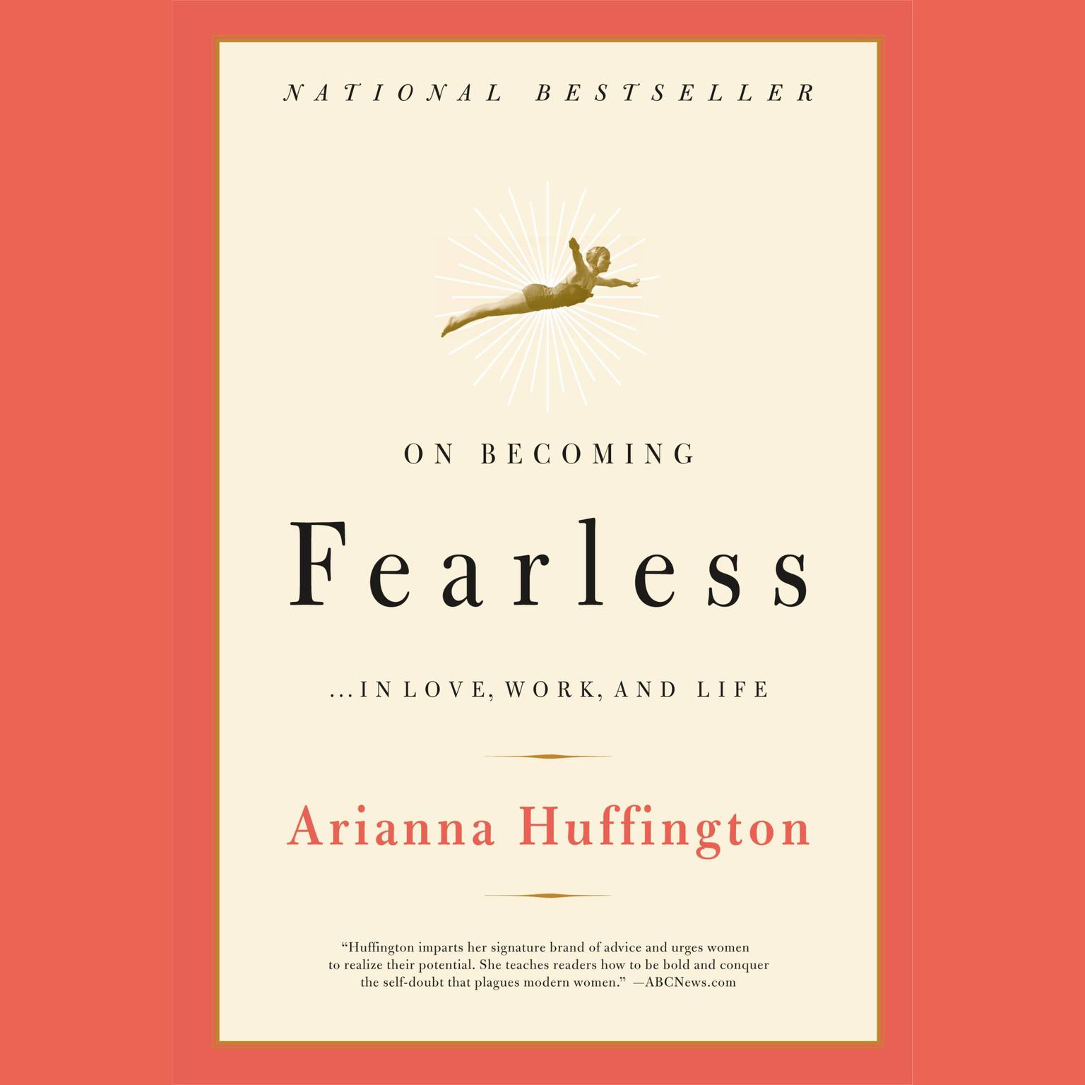 On Becoming Fearless (Abridged): ...in Love, Work, and Life Audiobook, by Arianna Huffington