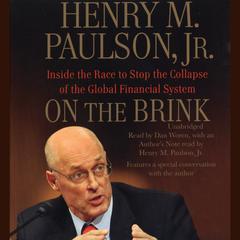 On the Brink: Inside the Race to Stop the Collapse of the Global Financial System Audiobook, by Henry M. Paulson