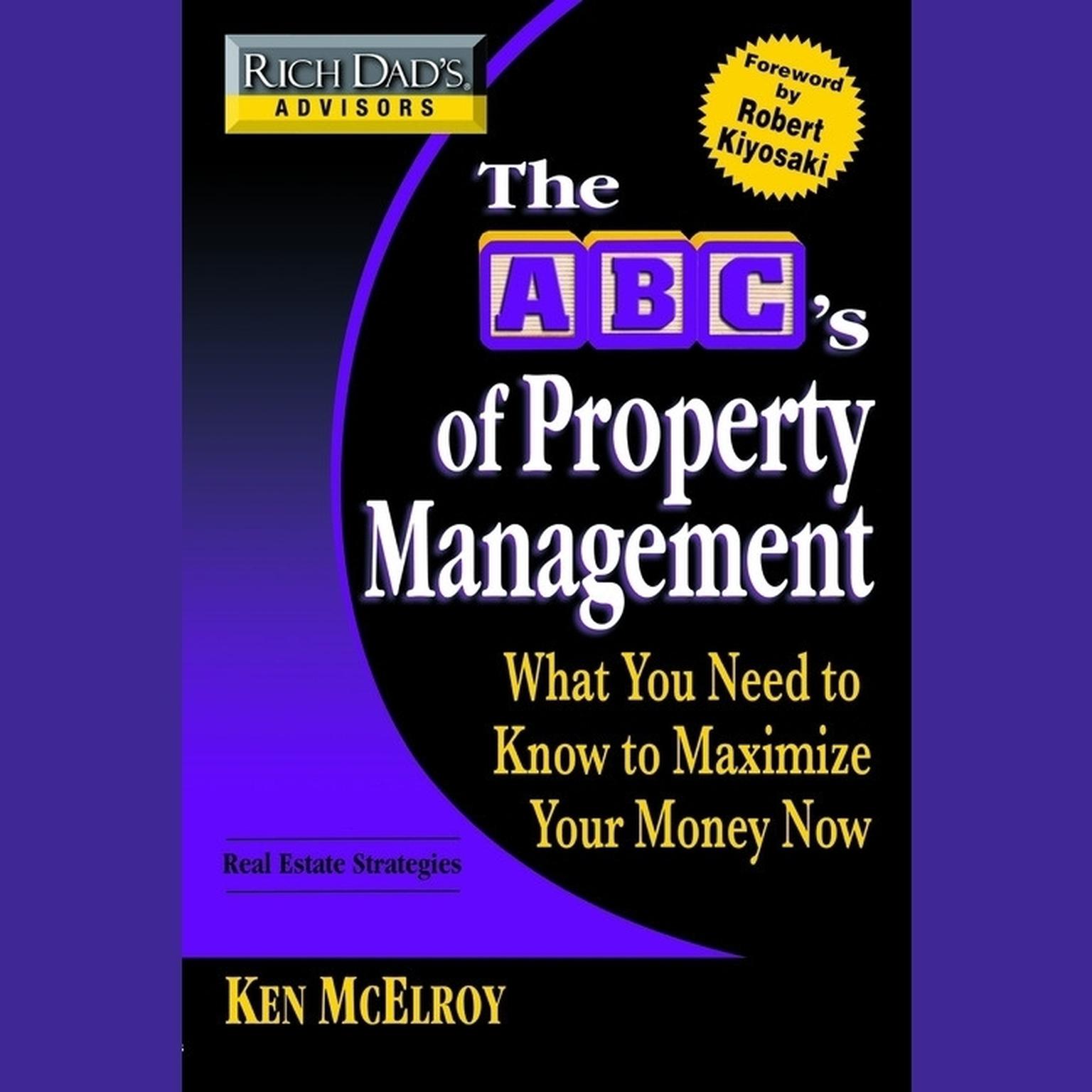 Rich Dads Advisors: The ABCs of Property Management (Abridged): What You Need to Know to Maximize Your Money Now Audiobook, by Ken McElroy