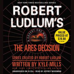 Robert Ludlum's(TM) The Ares Decision Audiobook, by Kyle Mills
