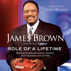 Role of a Lifetime: Reflections on Faith, Family, and Significant Living Audiobook, by James Brown