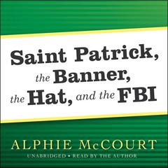 Saint Patrick, The Banner, The Hat, and the FBI Audiobook, by Alphie McCourt