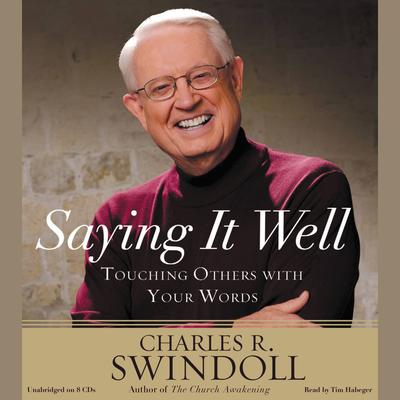 Saying It Well: Touching Others with Your Words Audiobook, by Charles R. Swindoll