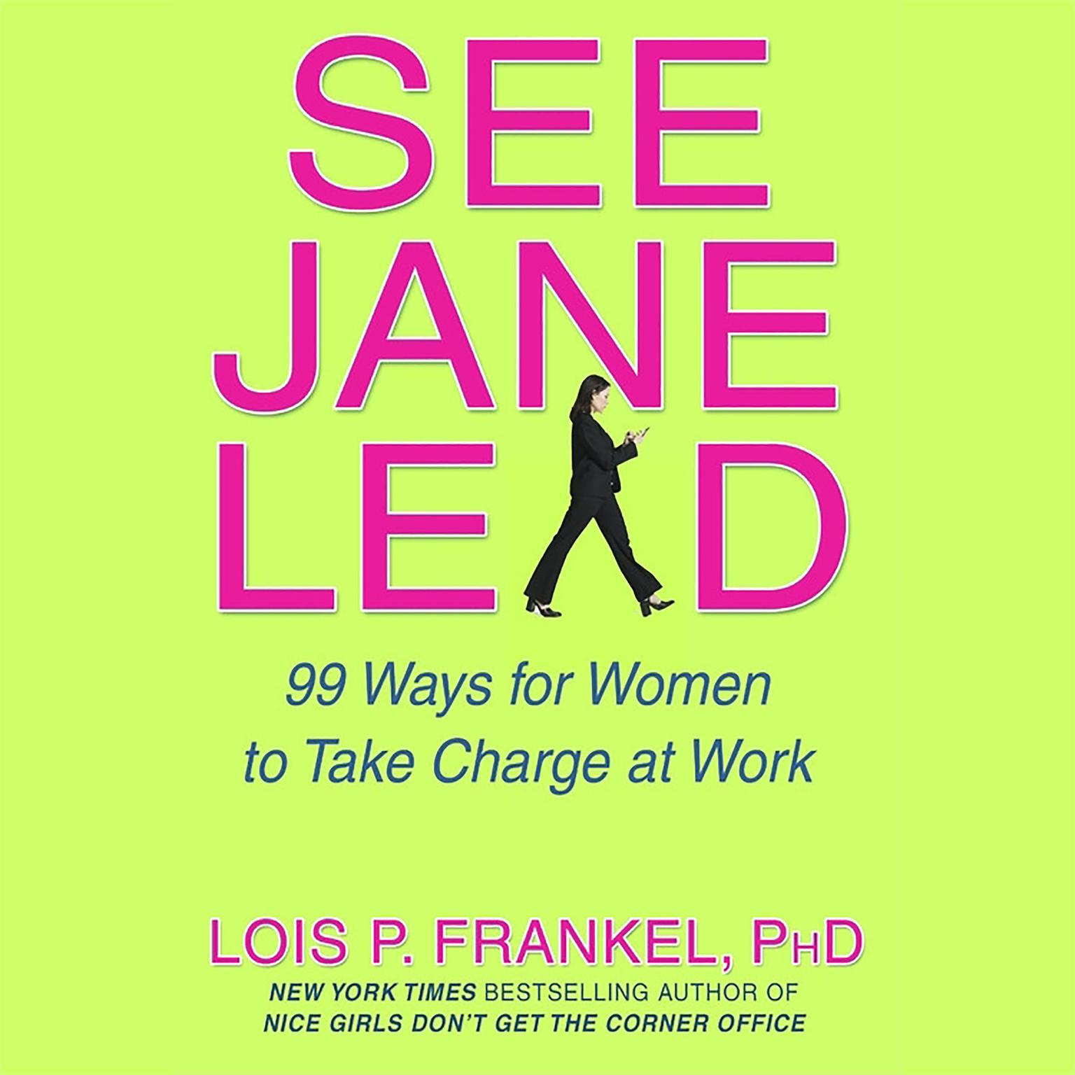 See Jane Lead (Abridged): 99 Ways for Women to Take Charge at Work and in Life Audiobook, by Lois P. Frankel